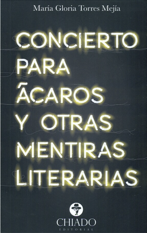 CONCIERTO PARA �CAROS Y OTRAS MENTIRAS LITERARIAS